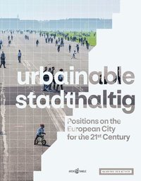 bokomslag urbainable/stadthaltig - Positions on the European City for the 21st Century