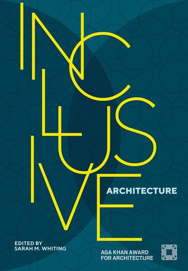Sarah M. Whiting - Inclusive Architecture, Inbunden