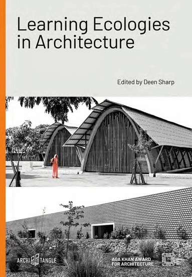 Jonathan Kplorla Agbeh, Ola Uduku, Christian Benimana, Dawoffice, Katherine Dawson, Farrokh Derakhshani, Souleymane Bachir Diagne, Christian Hedrick, Anna Heringer, Deen Sharp - Learning Ecologies in Architecture, Inbunden