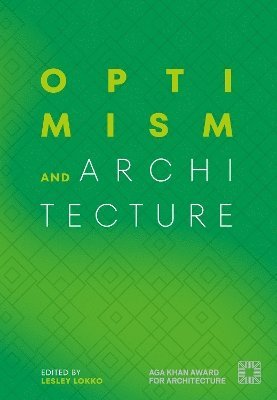 Lesley Lokko, Cristina Steingräber - Optimism and Architecture, Inbunden