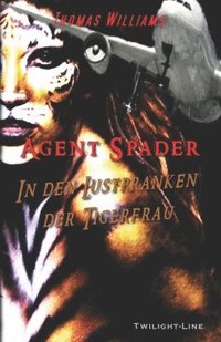 bokomslag Agent Spader: In den Lustpranken der Tigerfrau