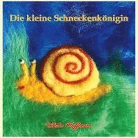 Ulrike Hoffmann - Die kleine Schneckenkönigin, Inbunden