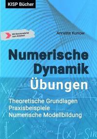 bokomslag Numerische Dynamik Übungen: Theoretische Grundlagen - Praxisbeispiele Numerische Modellbildung