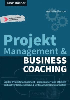 bokomslag Projektmanagement & Business Coaching: Agiles Projektmanagement - zielorientiert und effizient mit aktiver Körpersprache & umfassender Kommunikation