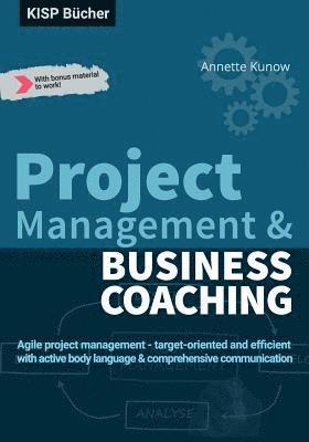 bokomslag Project Management & Business Coaching: Agile project management - target-oriented and efficient with active body language & comprehensive communicati