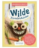 bokomslag Wilde Kinderküche | Gesund und lecker kochen und backen für und mit Kindern | Kochen mit heimischen Wildkräutern, Früchten und Pflanzen | für Allergiker geeignet