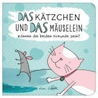 bokomslag Das Kätzchen und das Mäuselein - können beide Freunde sein | Lustiges Kinderbuch über Freundschaft | Bilderbuch für Kinder ab 3 Jahre | Lustige Kindergeschichte Maus und Katze