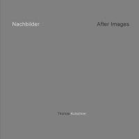 Thomas Kutschker - Nachbilder - Afterimages, Inbunden