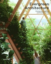 bokomslag Evergreen Architecture: Overgrown Buldings and Greener Living