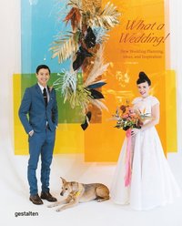 bokomslag What a Wedding!: New Wedding Planning, Ideas, and Inspiration