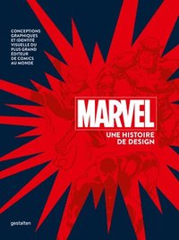bokomslag Marvel Une Histoire de Design: Conceptions Graphiques Et Identité Visuelle Du Plus Grand Éditeur de Comics Au Monde