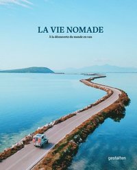bokomslag La Vie Nomade: À La Découverte Du Monde En Van