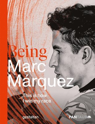 Pantauro - Being Marc Marquez, Inbunden