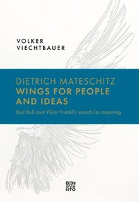 bokomslag Dietrich Mateschitz: Wings for People and Ideas