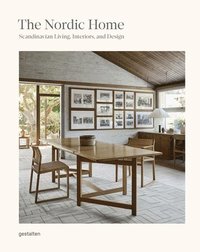 bokomslag The Nordic Home: Scandinavian Living, Interiors and Design