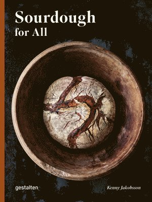 Kenny Jakobsson, Gestalten, Friederike Christoph, Robert Klanten - Sourdough for All, Inbunden