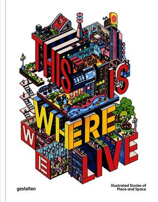 Antonis Antoniou, Gestalten, Iris Hempelmann, François-Luc Giraldeau - This Is Where We Live, Inbunden