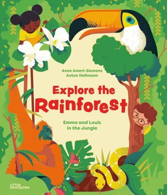 Anne Ameri-Siemens, Little Gestalten - Explore the Rainforest, Inbunden