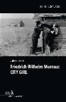 bokomslag Friedrich Wilhelm Murnau: CITY GIRL