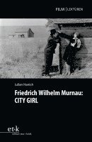 bokomslag Friedrich Wilhelm Murnau: CITY GIRL