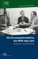 bokomslag Die Fernsehspielredaktion des WDR 1965-1979