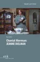 bokomslag Chantal Akerman: JEANNE DIELMAN