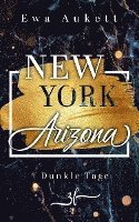bokomslag New York - Arizona: Dunkle Tage