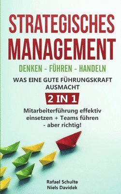 bokomslag Strategisches Management Denken - Führen - Handeln Was eine gute Führungskraft ausmacht - 2 in 1