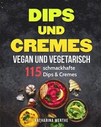 bokomslag Dips und Cremes - vegan und vegetarisch