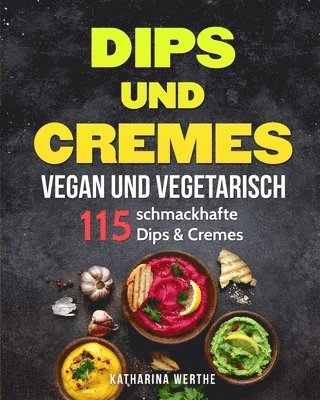 bokomslag Dips und Cremes - vegan und vegetarisch