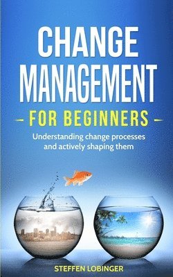 Steffen Lobinger - Change Management for Beginners, Häftad