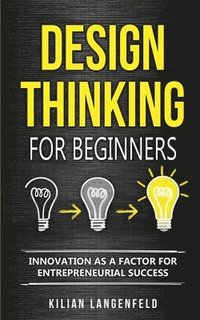 bokomslag Design Thinking for Beginners