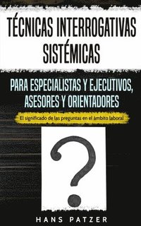 bokomslag Tcnicas interrogativas sistmicas para especialistas y ejecutivos, asesores y orientadores