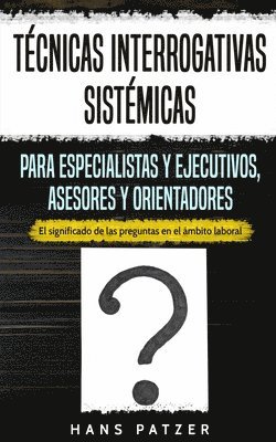 Tcnicas interrogativas sistmicas para especialistas y ejecutivos, asesores y orientadores 1