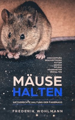 Frederik Wohlmann - Mäuse halten, Häftad