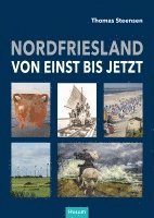 Thomas Steensen - Nordfriesland - von einst bis jetzt, Inbunden