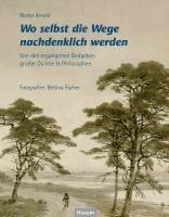 Walter Arnold - Wo selbst die Wege nachdenklich werden, Inbunden