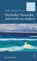 Brigitta Michel-Schwartze - Dreizehn Versuche, sich nicht zu ändern, Häftad