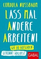 Cordula Nussbaum - Lass mal andere arbeiten!, Häftad