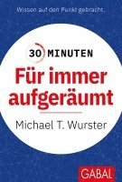 Michael T. Wurster - 30 Minuten Für immer aufgeräumt, Häftad
