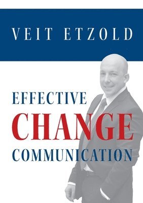 Veit Etzold - Effective Change Communication, Häftad