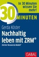 Gerda Köster - 30 Minuten Nachhaltig leben mit ZRM®, Häftad