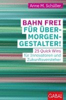 Anne M. Schüller - Bahn frei für Übermorgengestalter!, Häftad
