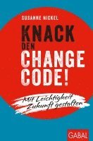 Susanne Nickel - Knack den Change-Code!, Häftad