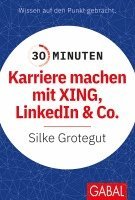 bokomslag 30 Minuten Karriere machen mit XING, LinkedIn und Co.