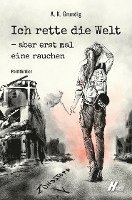 Ich rette die Welt - aber erst mal eine rauchen 1