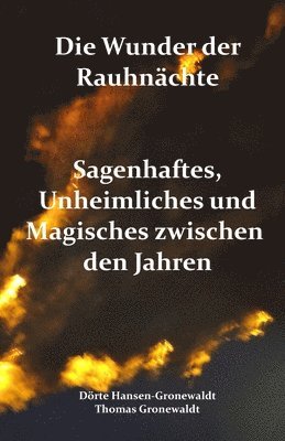 bokomslag Die Wunder der Rauhnächte: Sagenhaftes, Unheimliches und Magisches zwischen den Jahren
