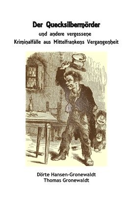 bokomslag Quecksilbermörder und andere vergessene Kriminalfälle aus Mittelfrankens Vergangenheit
