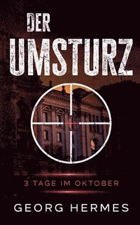 bokomslag Der Umsturz: Drei Tage im Oktober