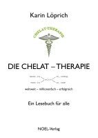 Karin Löprich - Die Chelat-Therapie, Inbunden